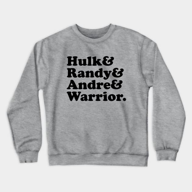 Hulk Randy Andre & Warrior - Classic Wrestling Crewneck Sweatshirt by thriftjd